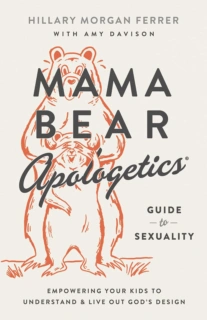 Mama Bear Apologetics Guide to Sexuality: Empowering Your Kids to Understand and Live Out God’s Design cover
